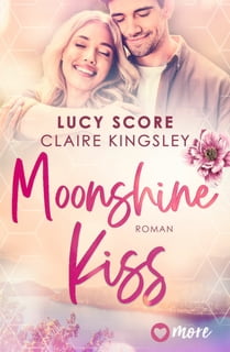 Lucy_Score_Claire_Kingsley_Moonshine Kiss